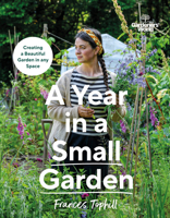 Gardeners' World: A Year in a Small Garden: Creating a Beautiful Garden in Any Space 1785948644 Book Cover