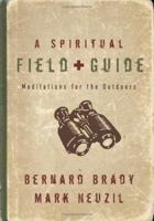 A Spiritual Field Guide: Meditations for the Outdoors 1587431181 Book Cover