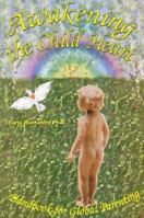 Awakening the Child Heart: Handbook for the Global Parenting 0971664706 Book Cover
