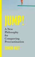 Jump!: A New Philosophy for Conquering Procrastination 1399807099 Book Cover
