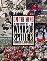 On the Wing: A History of the Windsor Spitfires 1926845196 Book Cover