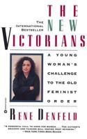 The New Victorians: A Young Woman's Challenge to the Old Feminist Order 0446517526 Book Cover