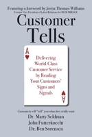 Customer Tells: Delivering World-Class Customer Service by Reading Your Customers’ Signs and Signals 1735059315 Book Cover