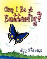 Can I Be a Butterfly? 1608606104 Book Cover