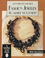 Fashion Jewelry to Make Yourself: Imaginative, Refined, Elegant With Instructions (A Schiffer Craft Book) 0887408745 Book Cover
