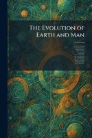 The Evolution of Earth and Man 1025650530 Book Cover