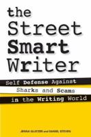 The Street Smart Writer: Self Defense Against Sharks and Scams in the Writing World 0974934445 Book Cover