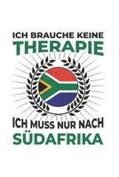 S�dafrika Notizbuch: Ich brauche keine Therapie - Ich muss nach S�dafrika Reise / 6x9 Zoll / 120 karierte Seiten 1712644955 Book Cover