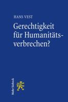 Gerechtigkeit Fur Humanitatsverbrechen?: Nationale Strafverfolgung Von Staatlichen Systemverbrechen Mit Hilfe Der Radbruchschen Formel 3161491033 Book Cover
