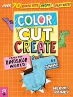 Color! Cut! Create! Paper Toy Dinosaurs 1250262631 Book Cover