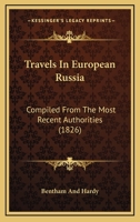 Travels In European Russia: Compiled From The Most Recent Authorities 1120946700 Book Cover