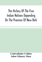 The History of the Five Indian Nations Depending on the Province of New-York in America (Cornell Paperbacks) 0801490863 Book Cover