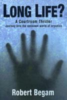 Long Life?: A Journey into the Unknown World of Cryonics 0977986314 Book Cover