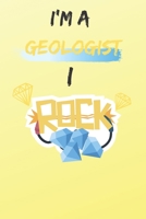 I'm A Geologist, I ROCK: A Fun Blank Notebook For Geo Students 1699941041 Book Cover
