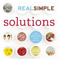 Real Simple Solutions: Tricks, Wisdom and Easy Ideas to Simplify Everyday 1932994122 Book Cover
