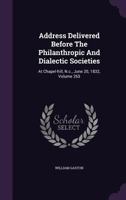Address Delivered Before The Dialectic And Philanthropic Societies, By William Gaston 1246473771 Book Cover