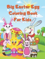 Big Easter Egg Coloring Book For Kids Ages 2-5: A Collection of Fun and Easy Happy Easter Eggs Coloring Pages for Kids Children, Boys & Girls, Toddler B08ZW46RY2 Book Cover