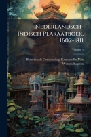 Nederlandsch-Indisch Plakaatboek, 1602-1811, Volume 1 1289777659 Book Cover
