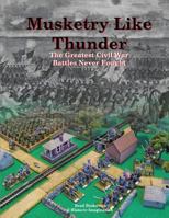 Musketry Like Thunder: The Greatest Civil War Battles Never Fought 0990412210 Book Cover
