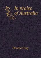 In Praise of Australia 5518595557 Book Cover