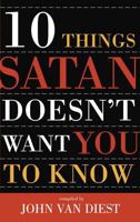 Ten Things Satan Doesn't Want You to Know (Ten Christian Leaders Share Their Insights, 3) 1576733033 Book Cover