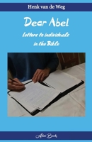 Dear Abel: Letters to individuals in the Bible 9493351734 Book Cover