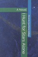 I Hunt for Stars Alone B0CNLLCVK2 Book Cover