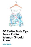 30 Petite Style Tips Every Petite Woman Should Know 1795280050 Book Cover