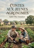 Contes aux jeunes agronomes: Des récits moralisateurs pour la jeunesse, explorant le monde agricole à travers les aventures de jeunes protagonistes. (French Edition) B0GYHK9B83 Book Cover