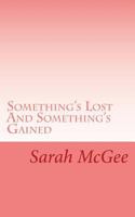 Something's Lost And Something's Gained 1530465664 Book Cover