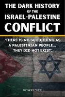 The Dark History of the Israel-Palestine Conflict: Facts, Timeline, and Insights into Gaza's Ongoing Story (Controversial Books) B0GG379P3F Book Cover