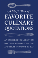 Quotes of Cooks: Over 200 Scrumptious Quotes for Chefs and Foodies Alike 1578268540 Book Cover