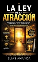LA LEY DE LA ATRACCIÓN: CÓMO TRANSFORMAR TU MENTALIDAD, FORTALECER TU FE Y CONSTRUIR UNA VIDA DE ABUNDANCIA (Spanish Edition) B0H6QZZB23 Book Cover