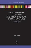 Contemporary Sculpture and the Critique of Display Cultures: Tainted Goods 0367516047 Book Cover