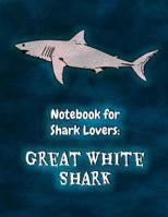 Notebook for Shark Lovers: Great White Shark 1092632379 Book Cover