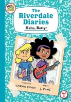The Riverdale Diaries, vol. 1: Hello, Betty! 1499810547 Book Cover