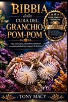 BIBBIA DELLA CURA DEL GRANCHIO POM-POM: Vita simbiotica, abitudini alimentari e condizioni ideali per acquari di barriera (Italian Edition) B0H2J7RTM3 Book Cover