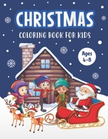 Christmas Coloring Book for Kids Ages 4-8`: A Magical Christmas Coloring Book with Fun Easy and Relaxing Pages - Children's Perfect Christmas Gift or Present for Kids - Beautiful Pages to Color with C B08LNBW84V Book Cover