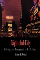 Nightclub City: Politics and Amusement in Manhattan 0812221575 Book Cover