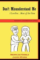 Don't Misunderstand Me - I Love You...Most of the Time 0615176755 Book Cover