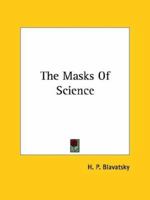 The Masks Of Science 1425362095 Book Cover