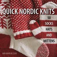 Quick Nordic Knits: 50 Socks, Hats and Mittens 1570764697 Book Cover