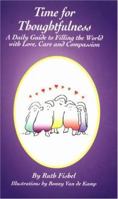 Time for Thoughtfulness: A Daily Guide to Filling the World With Love, Care and Compassion 1558743227 Book Cover