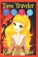 Time Traveler - Books 1, 2, 3 & 4: Books For Girls aged 9-12 1728944775 Book Cover