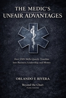 THE MEDIC’S UNFAIR ADVANTAGES: How EMS Skills Quietly Translate Into Business, Leadership, and Money B0GDTBPLZ1 Book Cover