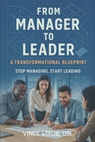 From Manager to Leader: A Transformational Blueprint B0FF3NVHTQ Book Cover