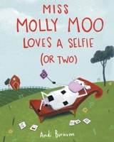 Miss Molly Moo Loves a Selfie 1639857648 Book Cover