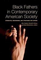 Black Fathers in Contemporary American Society: Strengths, Weaknesses, and Strategies for Change 0871541580 Book Cover