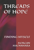 THREADS OF HOPE: FINDING MYSELF B0F317P8M5 Book Cover