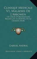 Clinique Médicale, Ou Choix D'observations Recueillies A L'hopital De La Charité (clinique De M. Lerminier): Maladies De L'abdomen (674 P.)... 1160831327 Book Cover